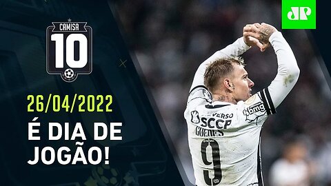 HOJE TEM! Corinthians DESAFIA o Boca Juniors em JOGÃO pela Libertadores! | CAMISA 10 – 26/04/22