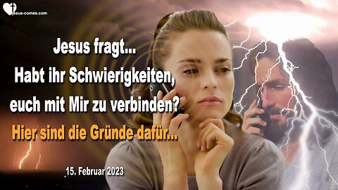 15. Februar 2023 ❤️ Habt ihr Schwierigkeiten, euch mit Mir zu verbinden? Hier sind die Gründe dafür