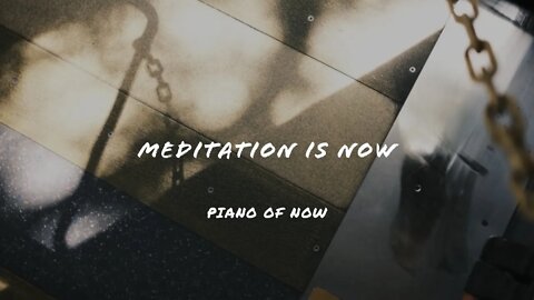 Meditation is Now | piano of now | A-Loven