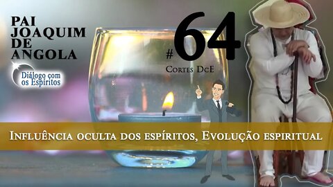 Cortes DcE #64 * Influencia oculta dos espíritos, evolução espiritual, mensagens do além *