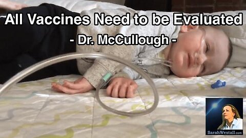 ALL VACCINES NEED TO BE EVALUATED & GOVERNMENT IGNORES THE INJURED W/ DR. MCCULLOUGH