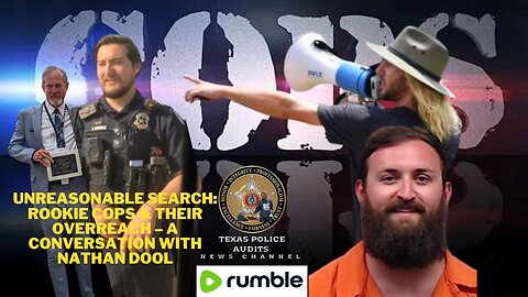 Unreasonable Search: Rookie Cops & Their Overreach – A Conversation with Nathan Dool