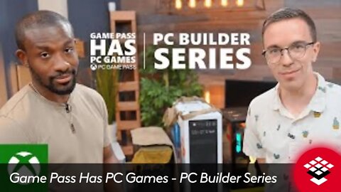 Game Pass Has PC Games PC Builder Series featuring Austin Evans and UrAvgConsumer