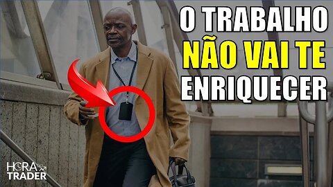 🔵 O TRABALHO NÃO VAI TE ENRIQUECER MAS ESTAS REGRAS SIM | MUDE SUA HISTÓRIA FINANCEIRA