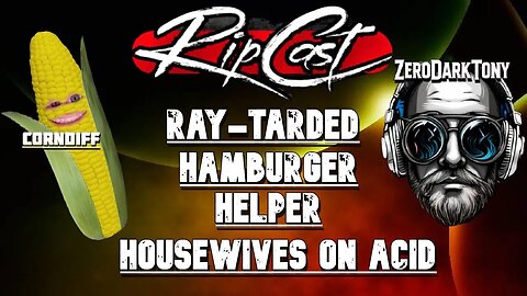 RIPCAST- Ray-Tarded DeVito, Wives on Acid, Hamburger Helper