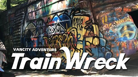 WHAT the H*LL Happened? Train Wreck | VANCITY ADVENTURE