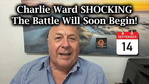 Charlie Ward SHOCKING - The Battle Will Soon Begin - 9/15/24..