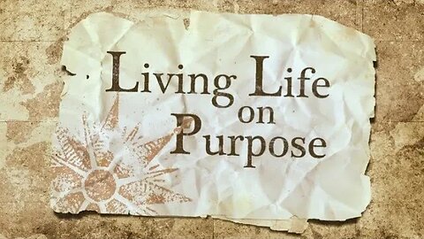 Living Life On Purpose!