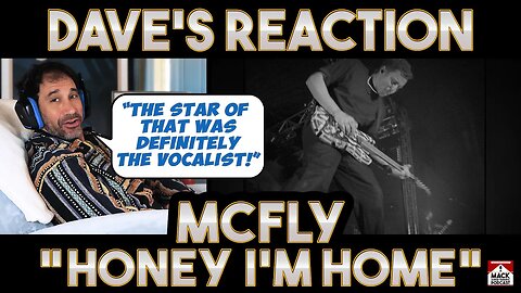 Dave's Reaction: McFly — Honey I'm Home