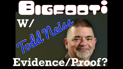 Bigfoot-Evidence/Proof?-w/Todd Neiss