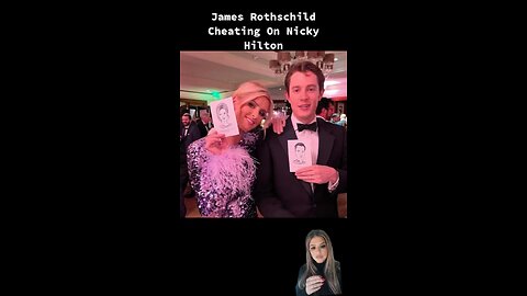 James Rothschild Cheating On Nicky Hilton