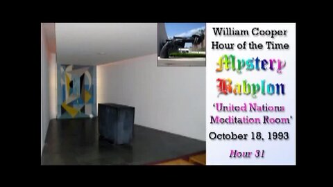 William 'Bill' Cooper: Mystery Babylon (Hour 31) United Nations Meditation Room (10.18.93)