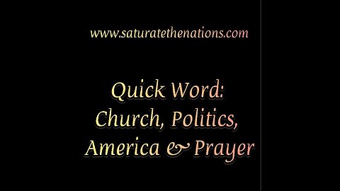 Quick Word: Church, Politics, America & Prayer