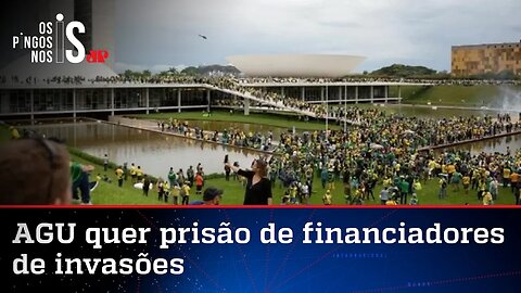 AGU pede condenação de acusados de financiar atos de 8 de janeiro