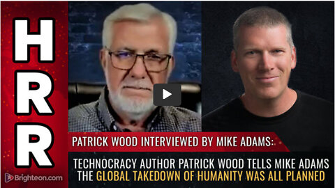 Technocracy author Patrick Wood tells Mike Adams the global takedown of humanity was ALL PLANNED