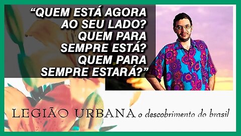 Análise da canção 'O Descobrimento do Brasil' de Renato Russo | Legião Urbana