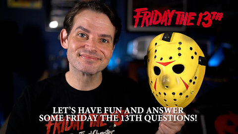 Happy Friday The 13th! Let's Answer Some Friday The 13th Questions For Fun!!