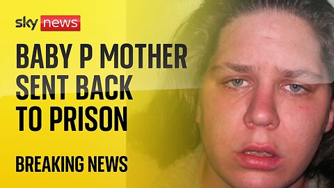 BREAKING: Mother of Baby P back in jail after licence conditions breach