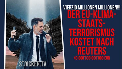 Der EU-Klima-Staatsterrorismus kostet nach Reuters 40'000'000'000'000 Euro