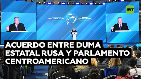 Duma Estatal rusa firma acuerdo para ejercer de observador en el Parlamento Centroamericano