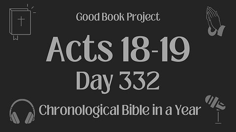 Chronological Bible in a Year 2023 - November 28, Day 332 - Acts 18-19