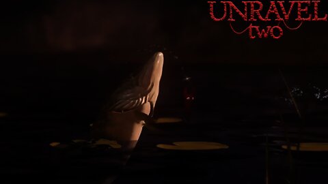 Gone Fishing!!: Unravel 2 #12