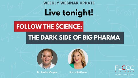 Follow the Science: The Dark Side of Big Pharma - FLCCC Weekly Update (September 25th, 2024)