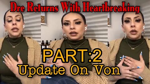 Dre McCray RETURNS To Social Media Gives Heartbreaking Update On Von! Shares Her Life Last Few Mths!