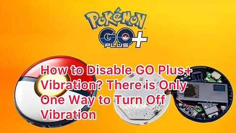 How to Disable GO Plus+ Vibration? There is Only One Way to Turn Off Vibration