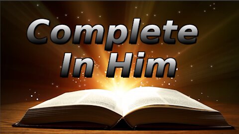 PRINCIPLES OF SPIRITUAL GROWTH, Complete in Him