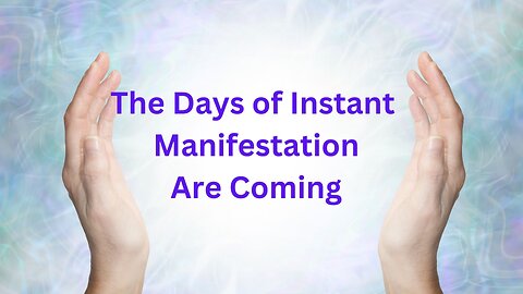 The Days of Instant Manifestation Are Coming ∞Thymus: Channeled by Daniel Scranton