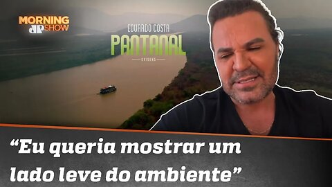 Eduardo Costa explica escolha do Pantanal como cenário de clipe