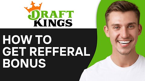 How To Get DraftKings Referral Bonus