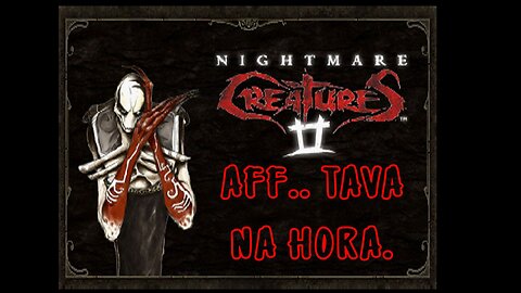 NIGHTMARE CREATURES 2 - AFF..TAVA NA HORA