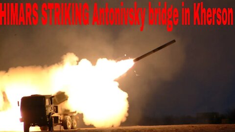 Himars hits on Antonivsky bridge in Kherson Ukraine