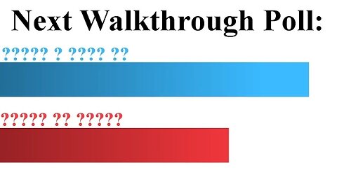 (Voting is over!) YOU Pick The Next Walkthrough! ...By Mid Monday! (October 2014 Edition)