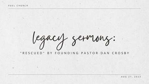 Legacy Sermons: Rescued-08/27/23