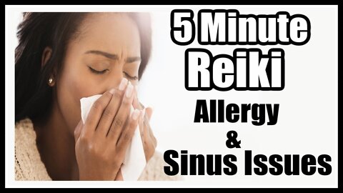 Reiki For Seasonal Allergies + Sinus Issues l 5Min Session l Healings Hands Series