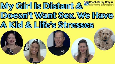 My Girl Is A Little Distant & Doesn't Want Sex. We Have A Kid & Life's Stresses