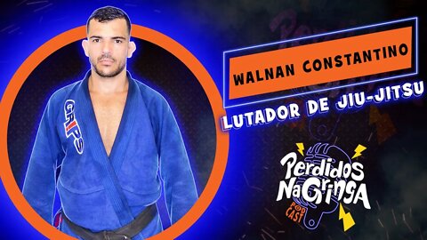 Walnan Constantino - Lutador de Jiu-Jitsu | 056 #Perdidospdc #bjj #jiujitsu