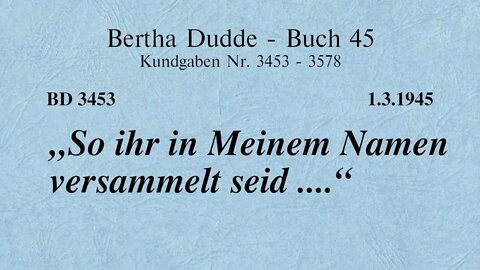 BD 3453 - "SO IHR IN MEINEM NAMEN VERSAMMELT SEID ...."