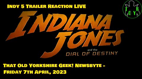 Indiana Jones and the Dial of Destiny Trailer Reaction LIVE - TOYG! News - 7th April, 2023