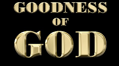 GOODNESS OF GOD