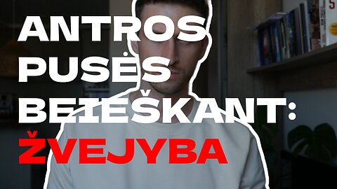 ANTROS PUSĖS BEIEŠKANT #2 ŽVEJYBA