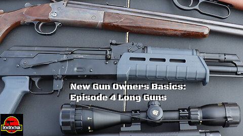 New Gun Owners Baics: Long Guns