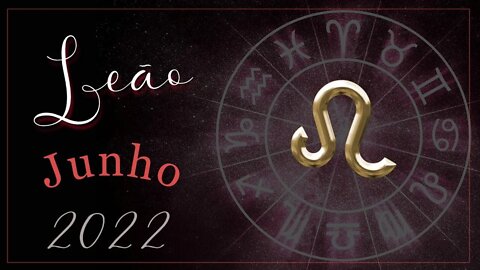 ♌ [JUNHO 2022] 📜 MENSAGEM para o signo de LEÃO🕯♌