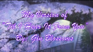 My Version of "Til I Hear It From You" By: Gin Blossoms | Vocals By: Eddie