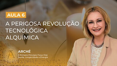 Aula 6/7 – A Perigosa Revolução Tecnológica Alquímica.