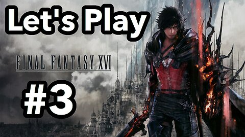 Let's Play | Final Fantasy 16 - Part 3