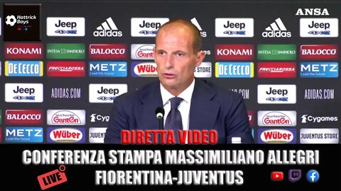 DIRETTA VIDEO : CONFERENZA STAMPA ALLEGRI PRE FIORENTINA JUVENTUS